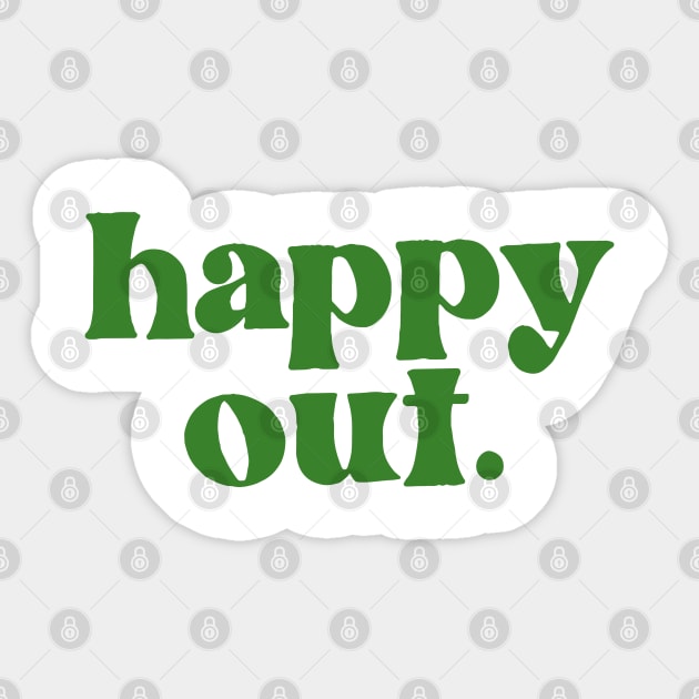 Happy Out - Irish Phrase Gift Design Sticker by feck!